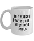 Dog Walker Gift Dog Walker Mug Funny Dog Walking Present Even Dogs Need Heroes Graphic Tee – Cozy Vibes · Great Gift For Fans