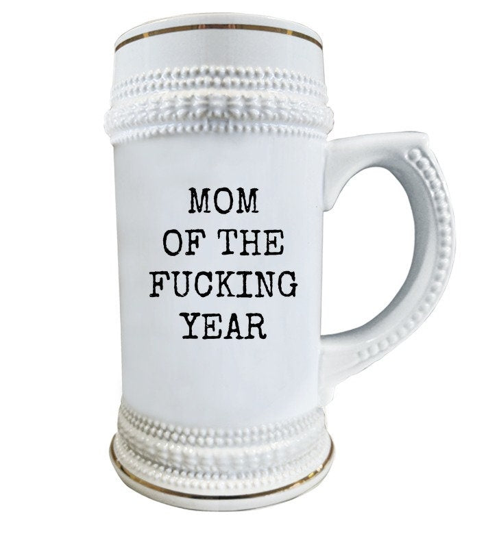 Funny Mom Beer Stein Mother Gift Idea Mother39s Day Mother39s Birthday Gift Mom Of The Fucking Year Rude Mom Gift Graphic Tee – Cozy Vibes · Top Pick For Any Outfit