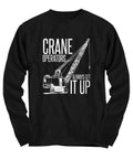 Funny Crane Shirt Crane Operator Gift Crane Operators Always Get It Up Long Sleeve Tee Graphic Tee – Bold Style · Top Pick For Any Outfit