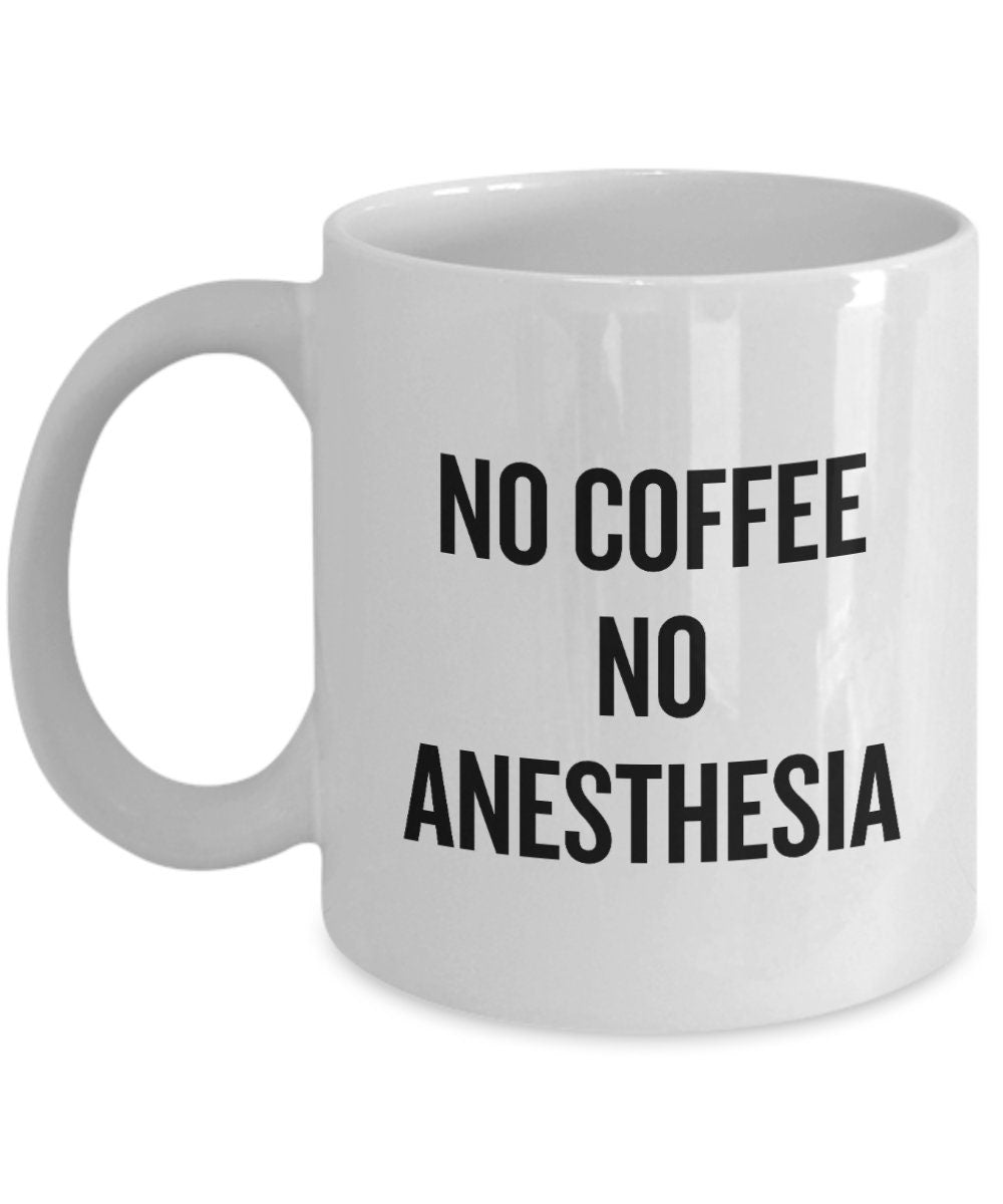 Anesthesiology Mug Funny Anesthesiologist Gift No Coffee No Anesthesia Graphic Tee – Premium Graphic · High-Quality Print