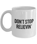 Urology Coffee Mug Funny Urologist Gift Don39t Stop Relievin39 Graphic Tee – Bold Style · Trending Graphic Apparel