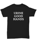 Urology TShirt Funny Urologist Gift Urine Good Hands Unisex Tee Graphic Tee – Soft Feel · Perfect For Daily Wear