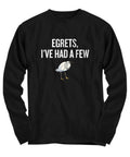 Funny Birdwatching Shirt Birding Gift Idea Bird Watching Present For Birder Egrets I39ve Had A Few Ornithologist Long Sleeve Tee Graphic Tee – Bold Style · Great Gift For Fans
