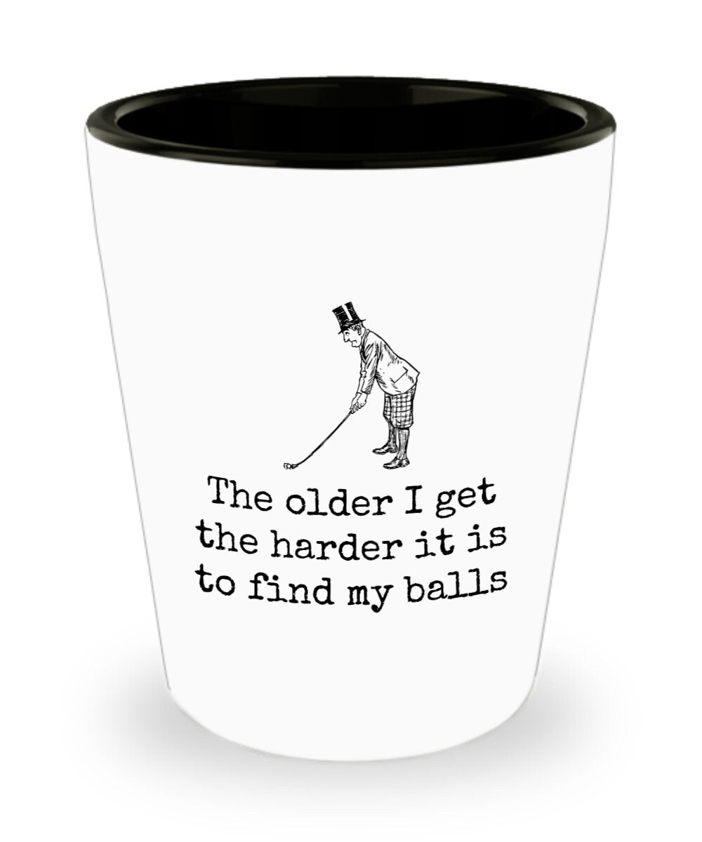 Funny Golf Shot Glass Golfer Gift Idea Golf Player Present The Older I Get The Harder It Is To Find My Balls Graphic Tee – Everyday Comfort · Perfect For Daily Wear