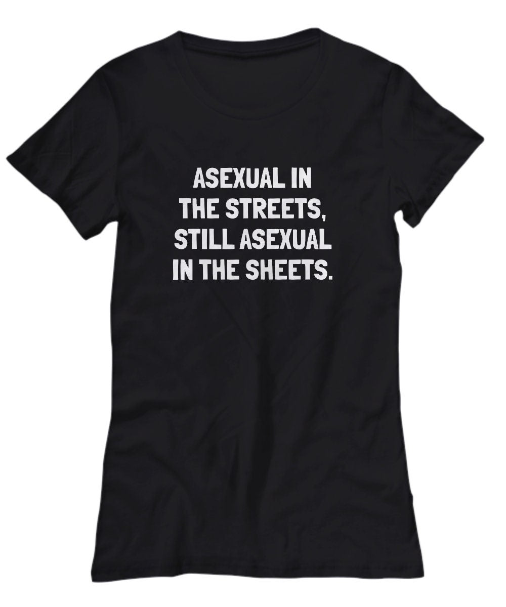 Asexual Shirt Asexual Pride Gift Asexuality Gift Asexual In The Streets Women39s Tee Graphic Tee – Cozy Vibes · High-Quality Print