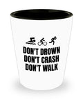 Funny Triathlon Shot Glass Triathlete Gift Triathlon Present Don39t Drown Graphic Tee – Aesthetic Look · Great Gift For Fans