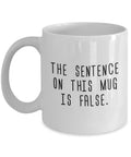 Logical Paradox Mug Funny Logic Gift Logic Nerd Gift Present For Philosophy Geeks Sentence On This Mug Is False Graphic Tee – Soft Feel · Perfect For Daily Wear
