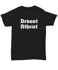 Atheist Shirt Funny Atheism Tee Nonbeliever Gift Atheism Humor Devout Atheist Unisex Tee Graphic Tee – Soft Feel · High-Quality Print