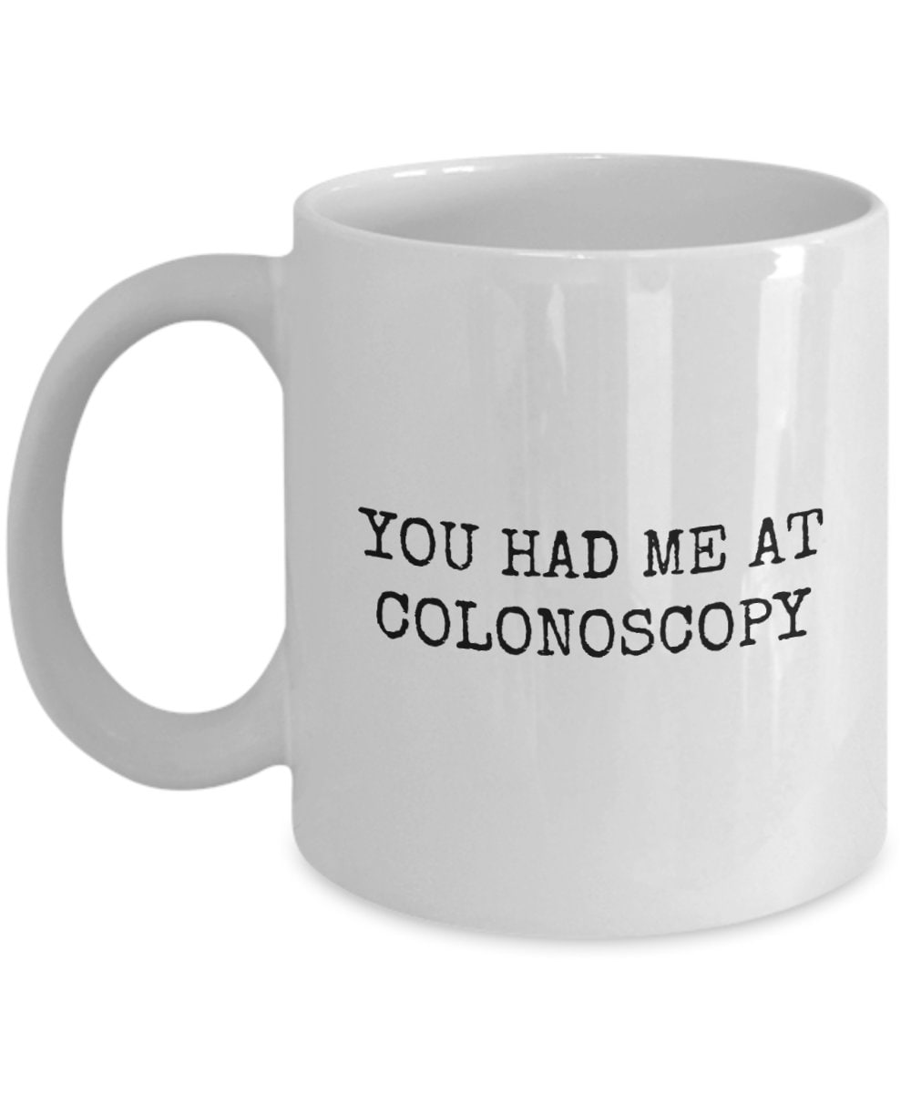 Gastroenterologist Mug Funny Gastroenterology Gift You Had Me At Colonoscopy Graphic Tee – Premium Graphic · Great Gift For Fans