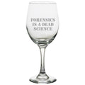 Funny Forensics Wine Glass Forensic Scientist Gift Forensics Is A Dead Science Graphic Tee – Easygoing Wear · Top Pick For Any Outfit