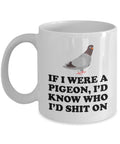 Funny Pigeon Mug Pigeon Coffee Mug Cool Pigeon Gift Pigeon Lover Present If I Were A Pigeon Graphic Tee – Cozy Vibes · Trending Graphic Apparel