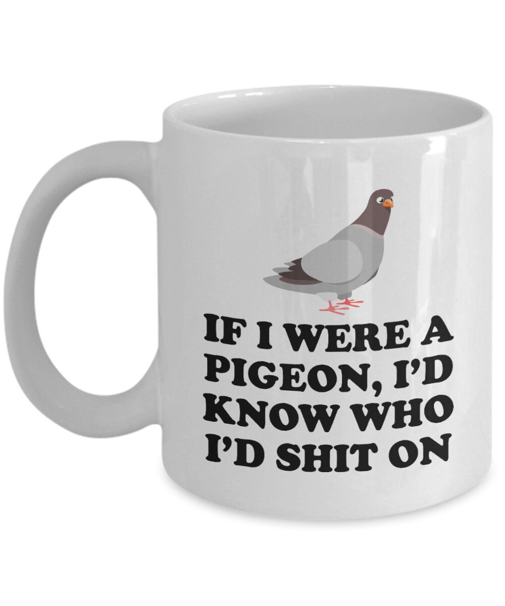 Funny Pigeon Mug Pigeon Coffee Mug Cool Pigeon Gift Pigeon Lover Present If I Were A Pigeon Graphic Tee – Cozy Vibes · Trending Graphic Apparel