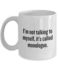 Funny Acting Mug Thespian Gift Idea Theater Geeks Actor Actress It39s Called Monologue Graphic Tee – Aesthetic Look · Trending Graphic Apparel