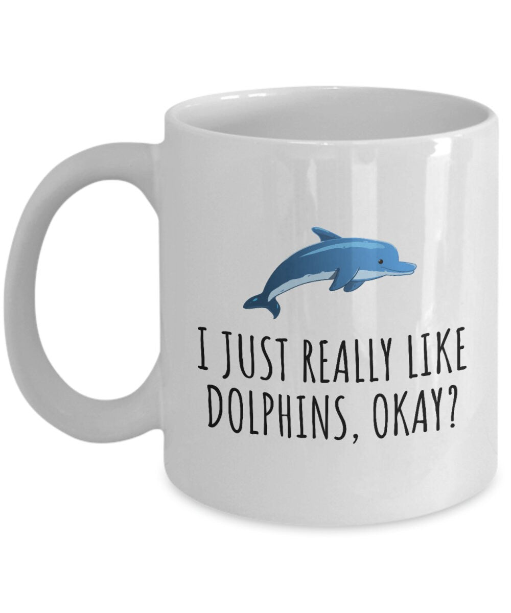 Funny Dolphin Mug Cute Dolphin Coffee Mug Cool Dolphin Gift Dolphin Lover Present I Just Really Like Dolphins Graphic Tee – Cozy Vibes · Great Gift For Fans