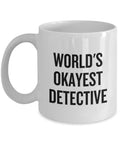 Detective Coffee Mug Private Detective Gift Private Investigator Present World39s Okayest Detective Graphic Tee – Everyday Comfort · Trending Graphic Apparel