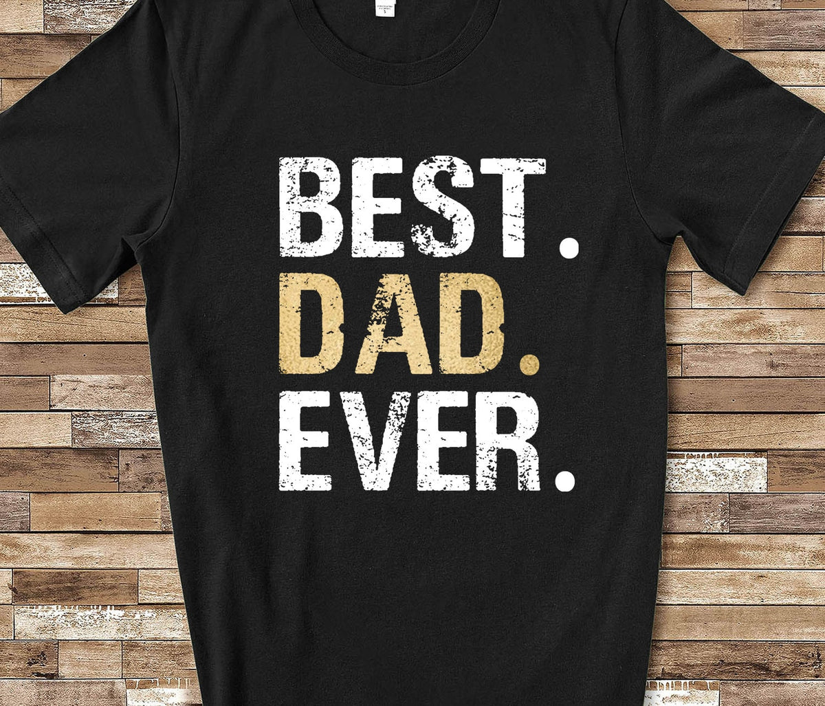 Best Dad Ever TshirtGreat for Dad Gifts or Father39s Day Graphic Tee – Feel-Good Design · Must-Have Style