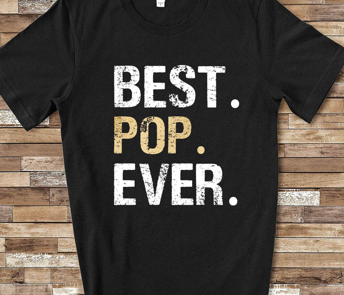 Best Pop Ever Shirt Tshirt Pop Gift from Granddaughter Grandson Birthday Fathers Day Gifts for Pop Graphic Tee – Soft Feel · Trending Graphic Apparel