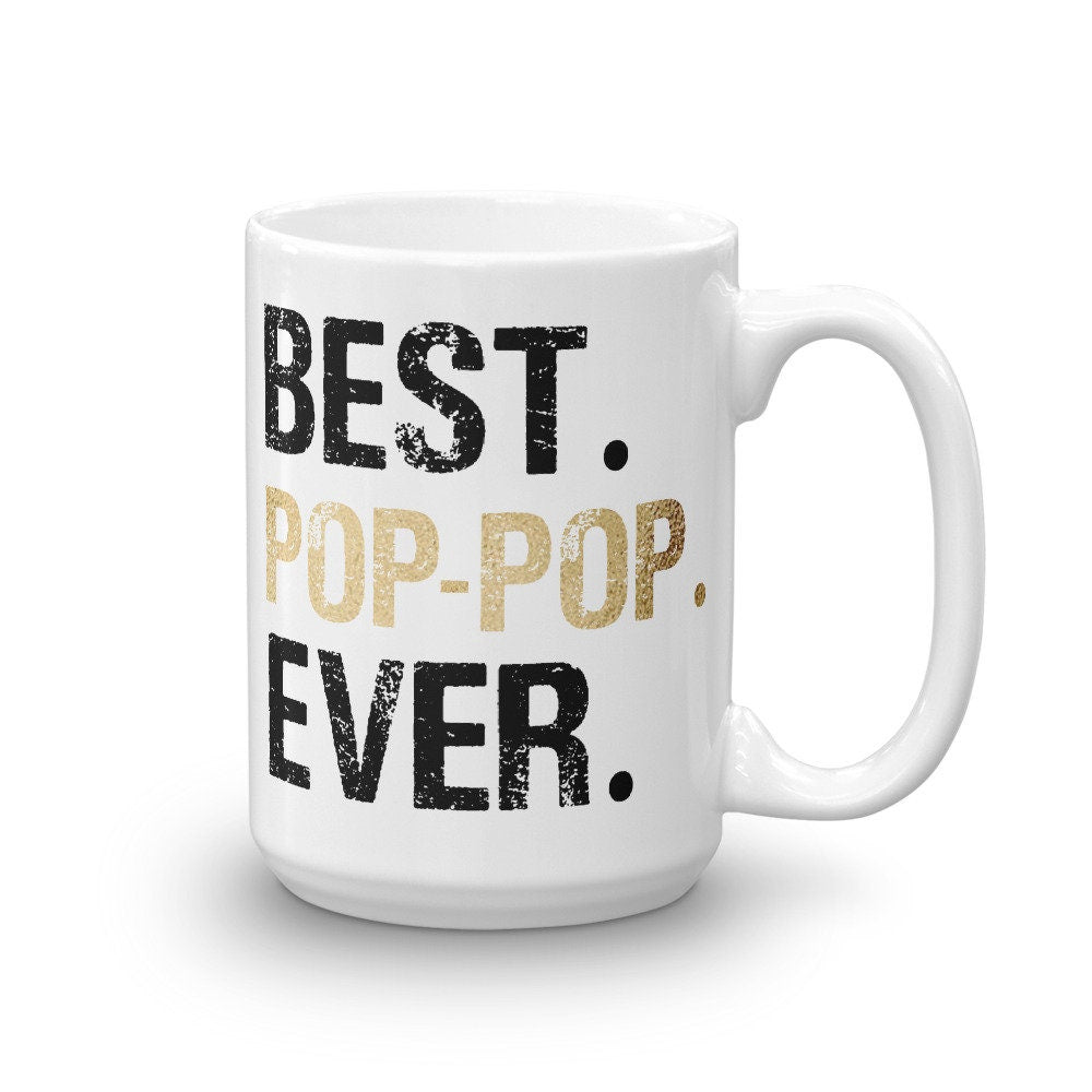 Best PopPop Ever Coffee Mug for Dad Granddad Granddaddy Great for Christmas Birthday or Father39s Day Gifts for Fathers or Grandfathers Graphic Tee – Soft Feel · Perfect For Daily Wear