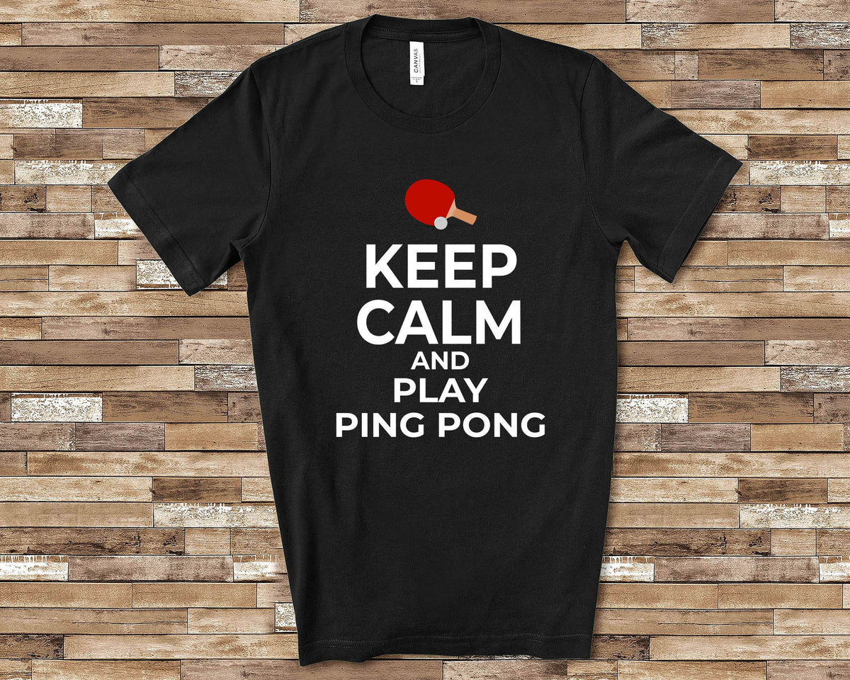 Keep Calm and Play Ping Pong TShirt Funny Table Tennis Player Gifts For Men Women or Youth Boys Girls Graphic Tee – Cozy Vibes · Perfect For Daily Wear
