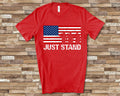 Just Stand AntiSwoosh Don39t Kneel USA Flag Patriotic American TShirt Stand Up for the National Anthem Graphic Tee – Fan Favorite · Trending Graphic Apparel