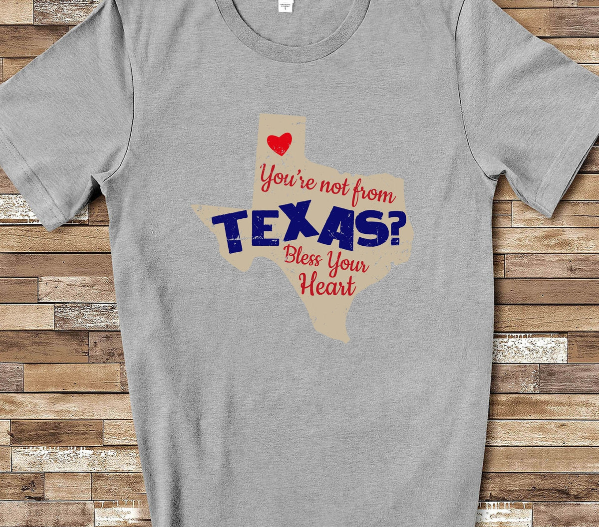 You39re Not From Texas Bless Your Heart Funny Texas Shirt Graphic Tee – Feel-Good Design · Great Gift For Fans
