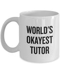 Funny Tutor Gift Tutor Coffee Mug Present For Tutor World39s Okayest Tutor Graphic Tee – Soft Feel · Perfect For Daily Wear
