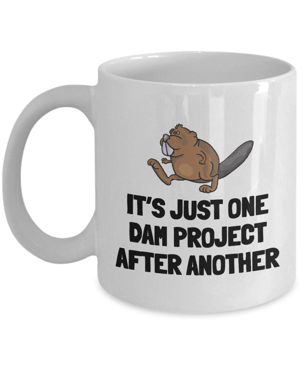 Funny Beaver Gift Beaver Coffee Mug Beaver Lover Present For Beaver Fans Just One Dam Project After Another Graphic Tee – Aesthetic Look · Great Gift For Fans