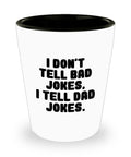 Dad Shot Glass Dad Gift Idea Dad Joke Present Father39s Day Gift Father39s Birthday Present I Don39t Tell Bad Jokes I Tell Dad Jokes Graphic Tee – Bold Style · High-Quality Print