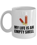 Shotgun Shooting Mug Trap Shooting Gift Skeet Shooting Gift Clay Pigeon Shooting My Life Is An Empty Shell Graphic Tee – Fan Favorite · Trending Graphic Apparel