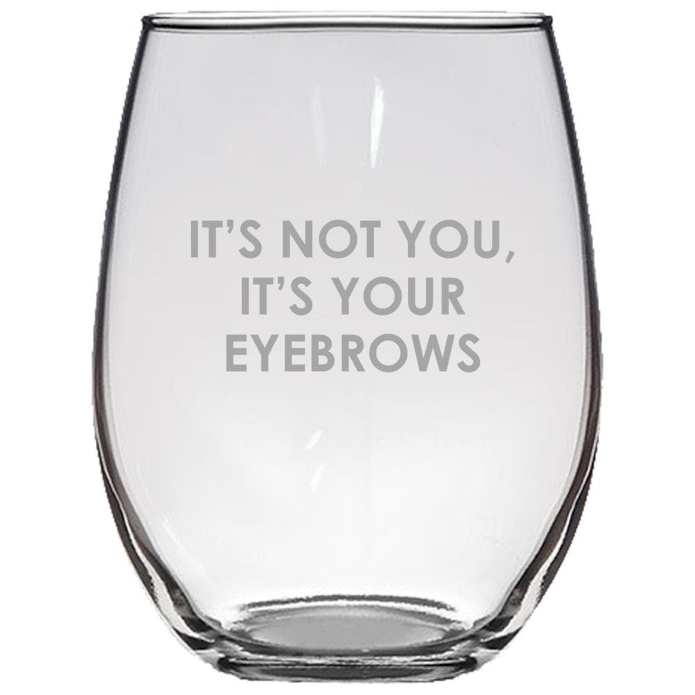 Funny Esthetician Gift Idea Esthetician Stemless Wine Glass Makeup Artist Gift It39s Your Eyebrows Sarcasm Gift Graphic Tee – Premium Graphic · Top Pick For Any Outfit