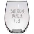 Funny Dancer Gift Ballroom Dancing Gift Ballroom Dance Ballroom Dancer Fuel Stemless Wine Glass Graphic Tee – Easygoing Wear · Great Gift For Fans