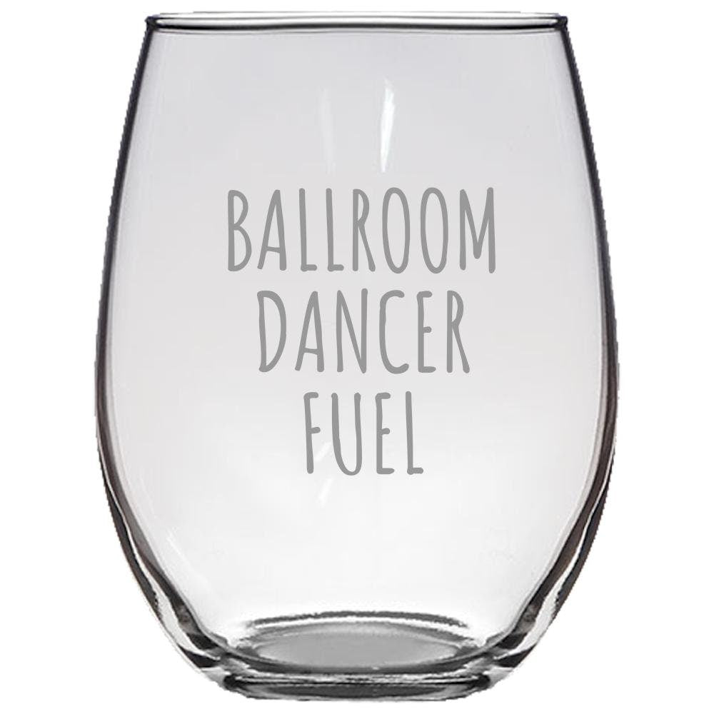 Funny Dancer Gift Ballroom Dancing Gift Ballroom Dance Ballroom Dancer Fuel Stemless Wine Glass Graphic Tee – Easygoing Wear · Great Gift For Fans