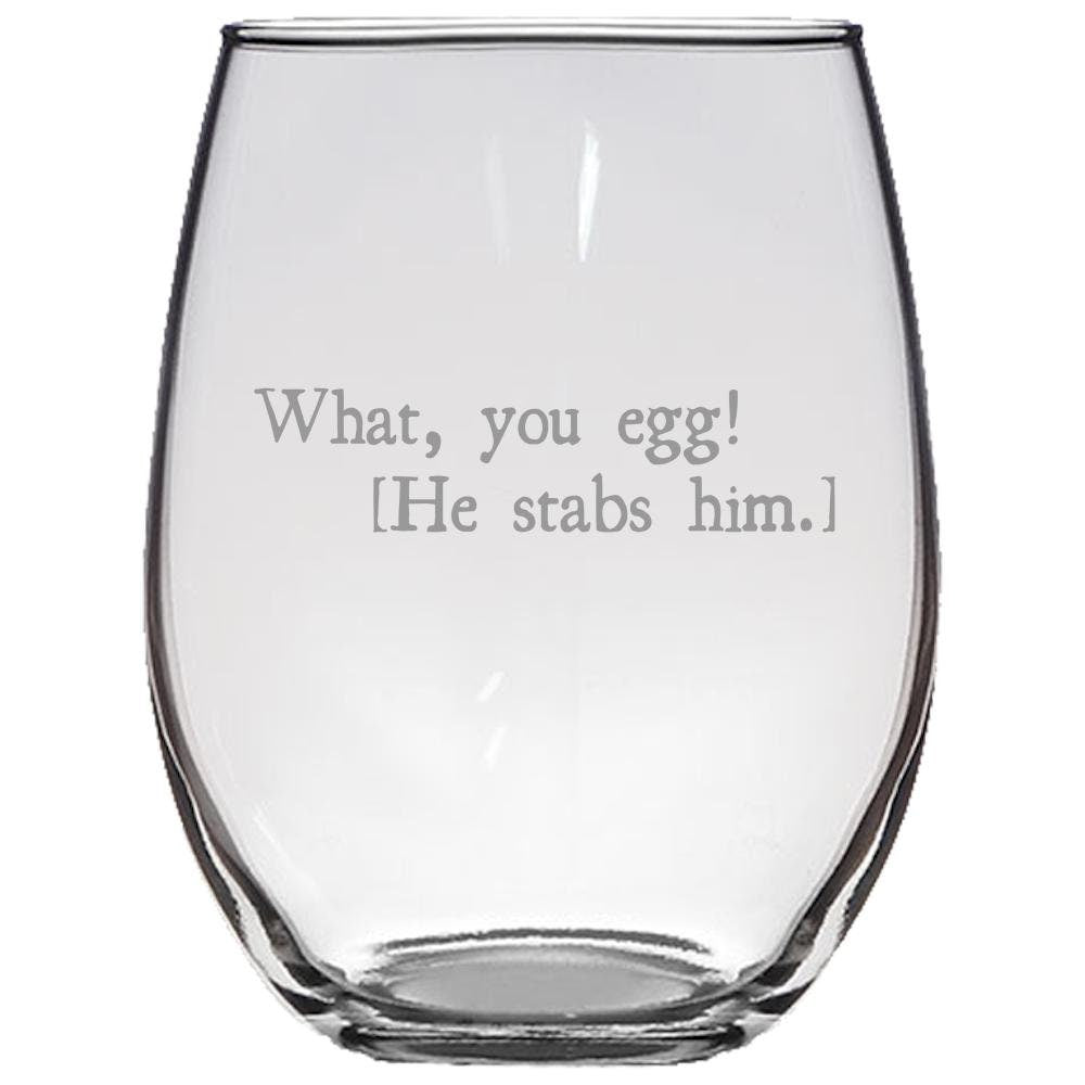 Funny Shakespeare Quote Shakespeare Stemless Wine Glass Theater Geek Thespian Gift What You Egg Graphic Tee – Easygoing Wear · Must-Have Style