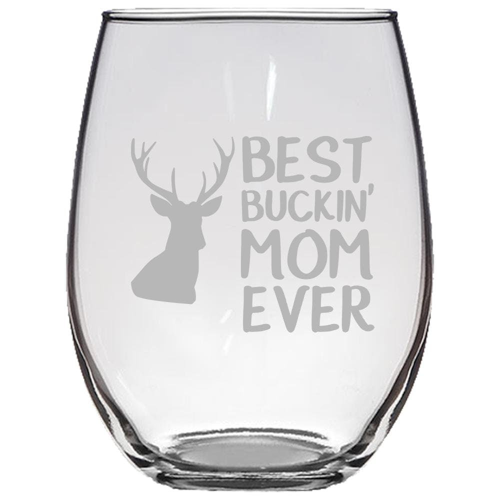 Funny Hunting Gift Gift for Mother Best Buckin39 Mom Ever Deer Hunter Gift Stemless Wine Glass Graphic Tee – Everyday Comfort · Great Gift For Fans