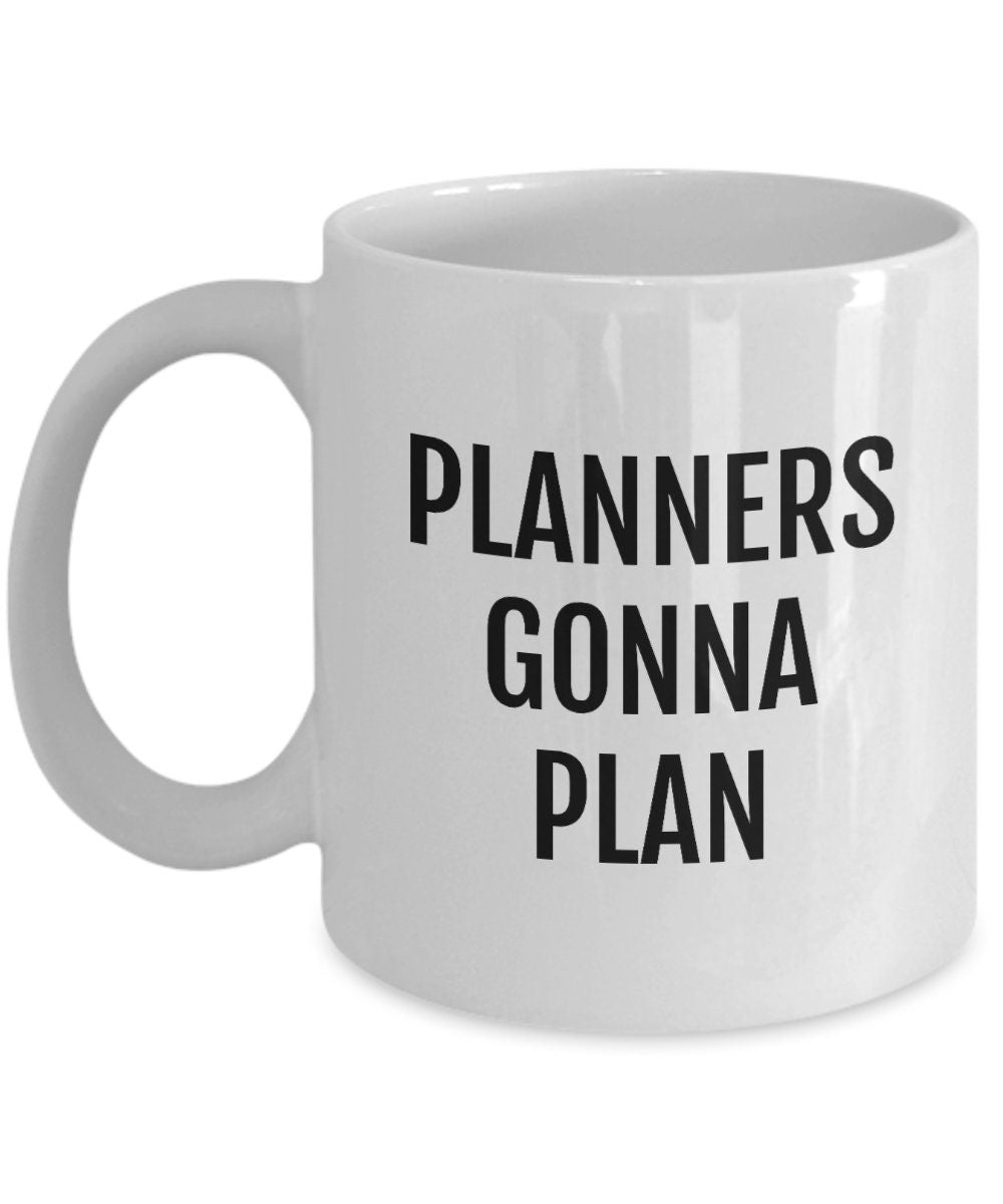 Event Planner Gift Wedding Planner Coffee Mug Planning Gift Planners Gonna Plan Graphic Tee – Fan Favorite · Perfect For Daily Wear