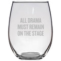 Funny Acting Gift Thespian Gift Theater Teacher Present All Drama Must Remain On Stage Theater Geeks Stemless Wine Glass Graphic Tee – Aesthetic Look · Perfect For Daily Wear