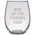 Funny Mom Gift Mother Gift Idea Mother39s Day Mother39s Birthday Gift Mom Of The Fucking Year Rude Mom Gift Stemless Wine Glass Graphic Tee – Bold Style · High-Quality Print