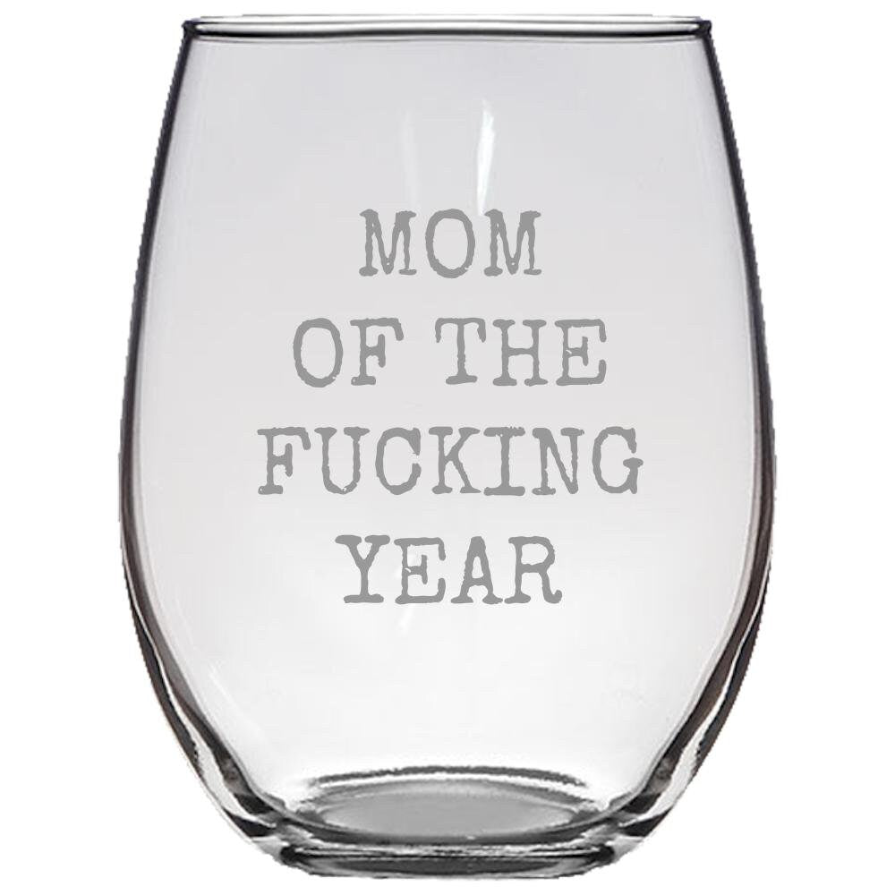 Funny Mom Gift Mother Gift Idea Mother39s Day Mother39s Birthday Gift Mom Of The Fucking Year Rude Mom Gift Stemless Wine Glass Graphic Tee – Bold Style · High-Quality Print