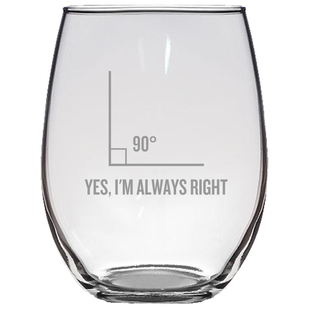 Funny Geometry Gift Stemless Wine Glass Math Teacher Gift Funny Math Pun Yes I39m Always Right Graphic Tee – Fan Favorite · Trending Graphic Apparel