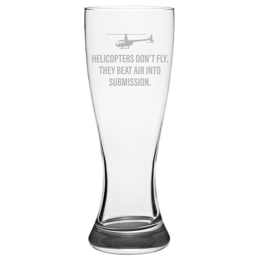 Funny Helicopter Pilot Beer Glass Helicopter Gift Idea Helicopters Don39t Fly Helicopter Pilsner Glass Graphic Tee – Fan Favorite · High-Quality Print