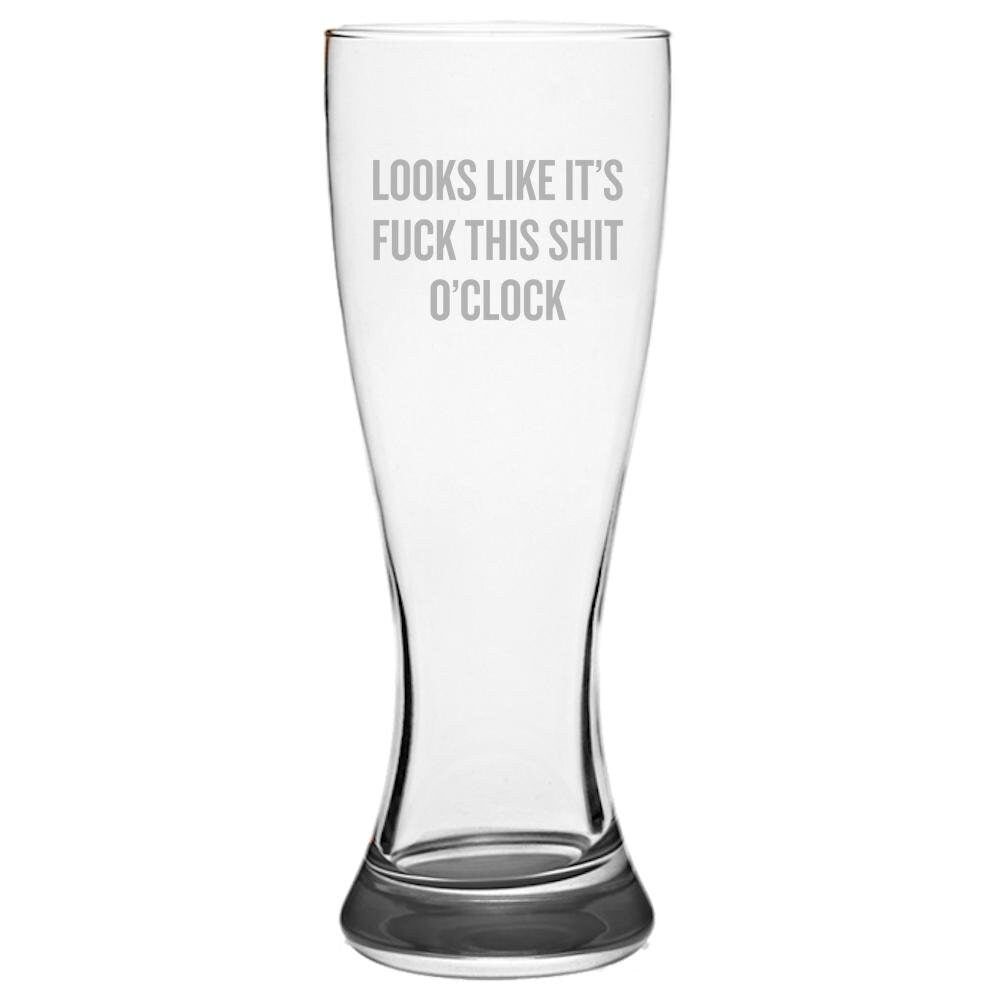 Sarcasm Pilsner Glass Sarcasm Beer Glass Sarcasm Gift Looks Like It39 Fuck This Shit O39Clock Graphic Tee – Everyday Comfort · Top Pick For Any Outfit