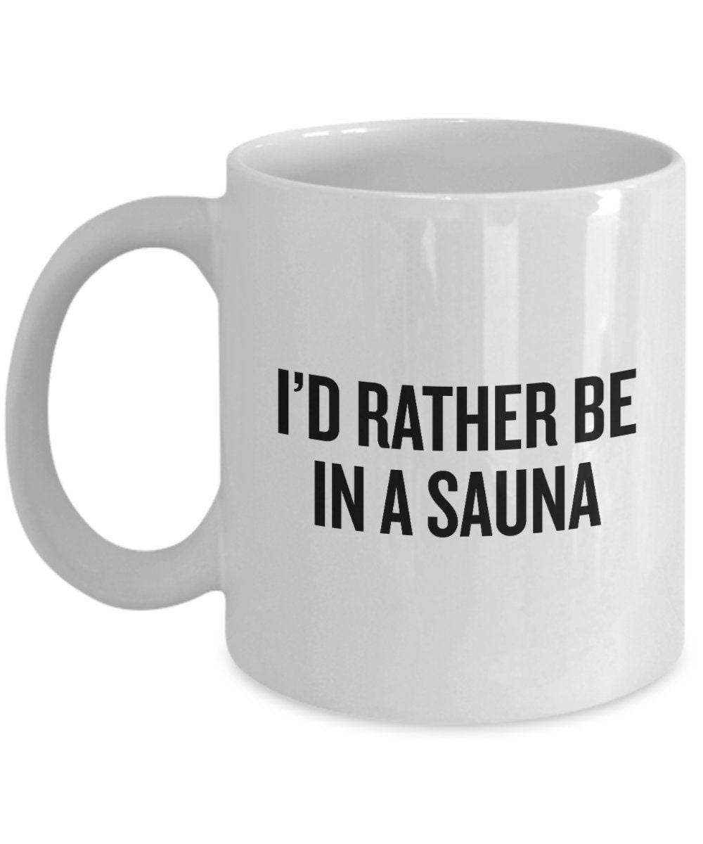 Funny Sauna Gift Sauna Mug Sauna Lover Present For Fans Of Sauna Rather Be In a Sauna Graphic Tee – Easygoing Wear · Trending Graphic Apparel