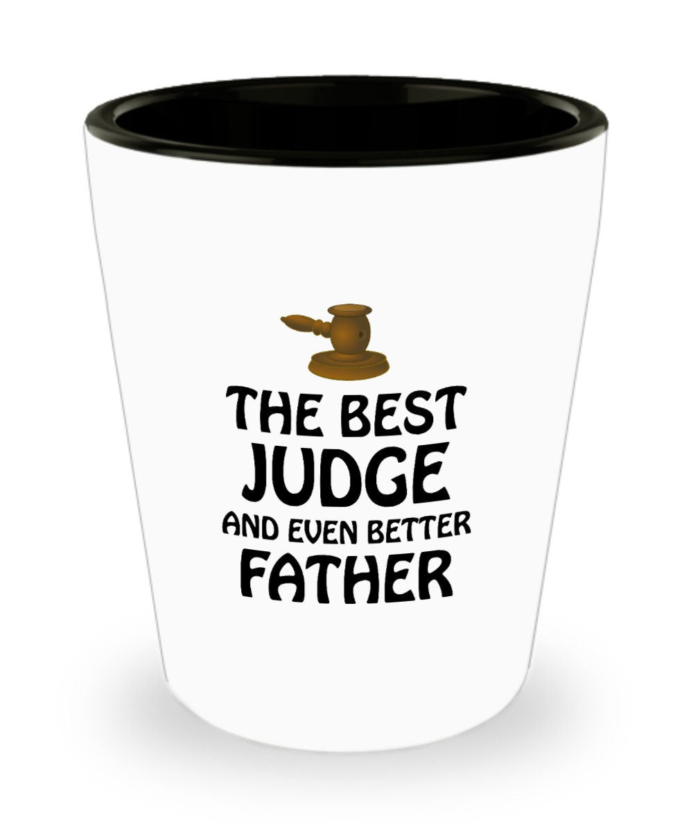 Judge Shot Glass Judge Gift Idea Judge Dad Gift Father39s Day Gift For Judge The Best Judge Father39s Birthday Graphic Tee – Warm & Stylish · Must-Have Style