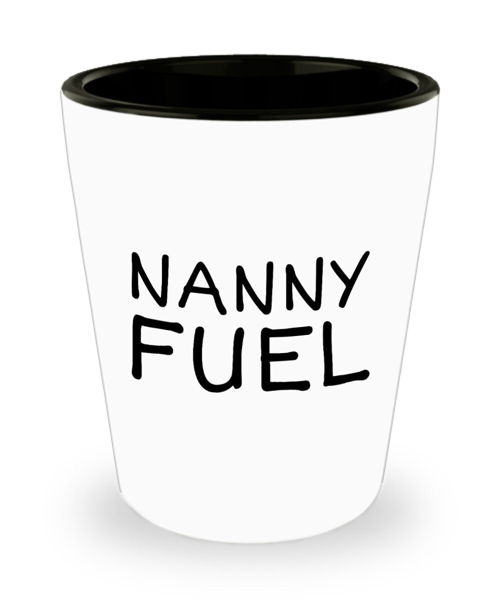 Funny Nanny Gift Nanny Shot Glass Gift For Nannies Nanny Mother39s Day Present Nannie Gift Nanny Fuel Graphic Tee – Warm & Stylish · High-Quality Print