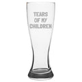 Gift for Mom or Dad Mother39s Day or Father39s Day Tears of my Children Parent Present Dad Pilsner Glass Graphic Tee – Premium Graphic · Top Pick For Any Outfit