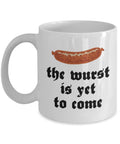 Wurst Mug Sausage Lover Gift Wurst Gift German Sausage Mug German Teacher The Wurst Is Yet To Come Graphic Tee – Everyday Comfort · Must-Have Style