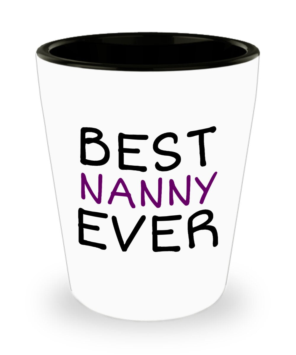 Funny Nanny Gift Nanny Shot Glass Gift For Nannies Nanny Mother39s Day Present Nannie Gift Best Nanny Ever Graphic Tee – Warm & Stylish · Perfect For Daily Wear