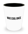 Funny Dad Shot Glass Dad Gift Idea Dad Joke Present Father39s Day Gift Father39s Birthday Present Was Cool Once Graphic Tee – Easygoing Wear · Top Pick For Any Outfit