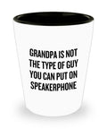Funny Grandpa Shot Glass Grandfather Gift Idea Father39s Day Gift For Grandpa Grandpa Is Not The Type Of Guy Graphic Tee – Cozy Vibes · Great Gift For Fans