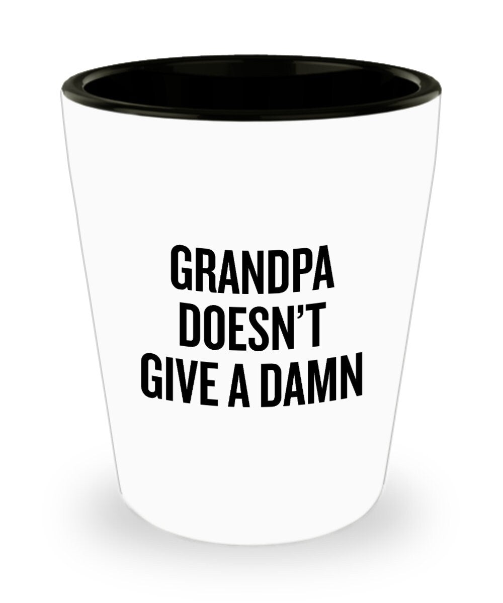 Funny Grandpa Shot Glass Grandfather Gift Idea Father39s Day Gift For Grandpa Grandpa Doesn39t Give A Damn Graphic Tee – Bold Style · High-Quality Print